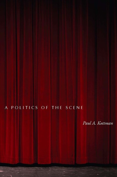 Cover of A Politics of the Scene by Paul A. Kottman