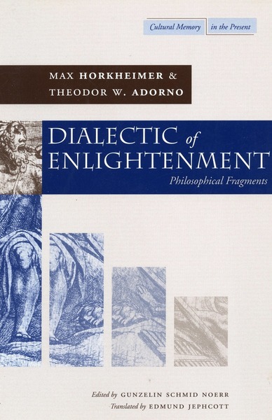 Cover of Dialectic of Enlightenment by Max Horkheimer and Theodor W. Adorno Edited by Gunzelin Schmid Noerr Translated by Edmund Jephcott