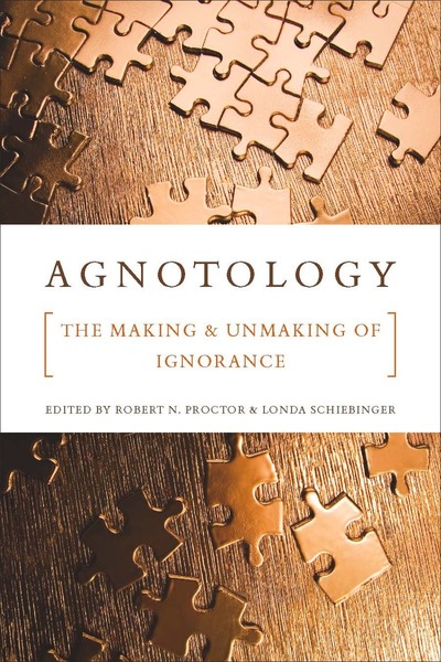 Cover of Agnotology by Edited by Robert N. Proctor and Londa Schiebinger