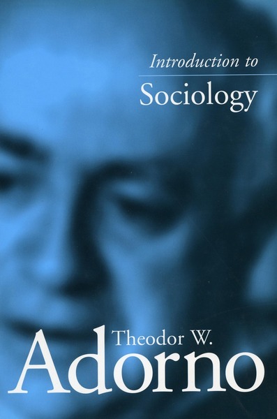 Cover of Introduction to Sociology by Theodor W. Adorno Edited by Christoph Gödde Translated by Edmund Jephcott