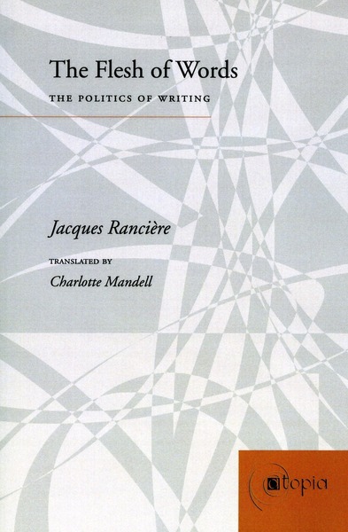 Cover of The Flesh of Words by Jacques Rancière

Translated by Charlotte Mandell