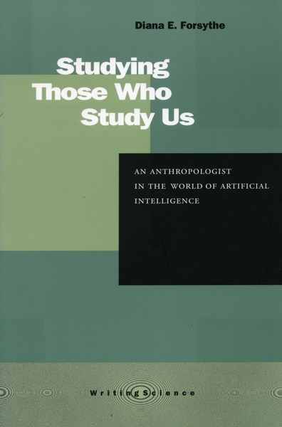 Cover of Studying Those Who Study Us by Diana E. Forsythe

Edited, with an Introduction, 

by David J. Hess