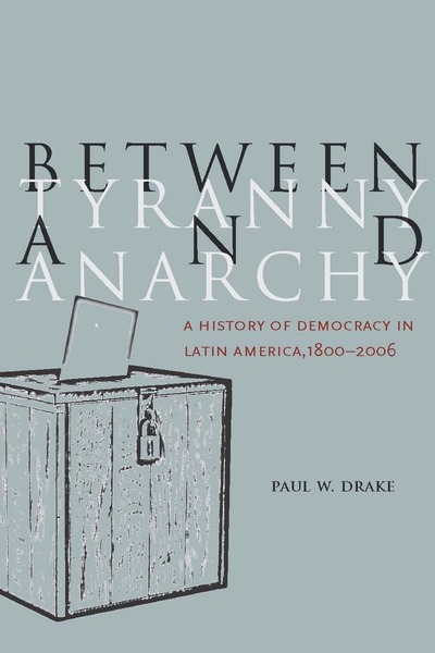 Cover of Between Tyranny and Anarchy by Paul W. Drake