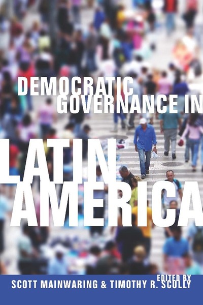 Cover of Democratic Governance in Latin America by Edited by Scott Mainwaring and Timothy R. Scully