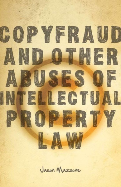 Cover of Copyfraud and Other Abuses of Intellectual Property Law by Jason Mazzone