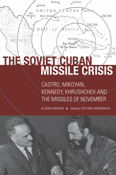 Cover of The Soviet Cuban Missile Crisis by Sergo Mikoyan Edited by Svetlana Savranskaya