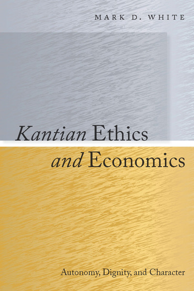 Cover of Kantian Ethics and Economics by Mark D. White