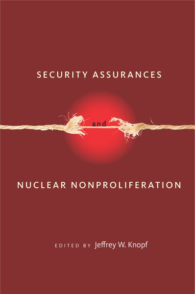 Cover of Security Assurances and Nuclear Nonproliferation by Edited by Jeffrey W. Knopf