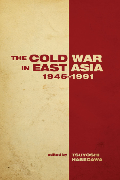 Cover of The Cold War in East Asia, 1945-1991 by Edited by Tsuyoshi Hasegawa