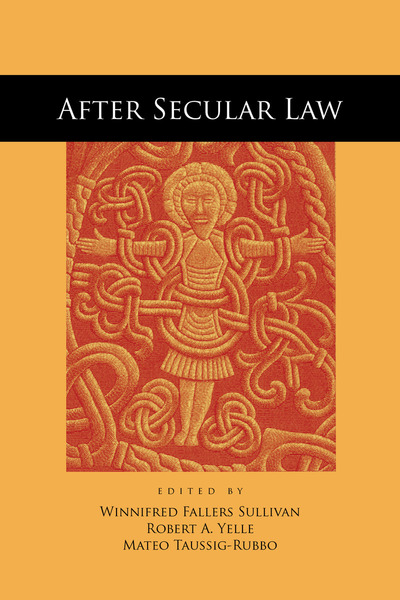 Cover of After Secular Law by Edited by Winnifred Fallers Sullivan, Robert A. Yelle, and Mateo Taussig-Rubbo 