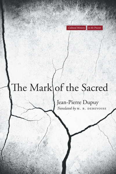 Cover of The Mark of the Sacred by Jean-Pierre Dupuy Translated by M. B. DeBevoise