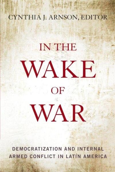 Cover of In the Wake of War by Edited by Cynthia J. Arnson