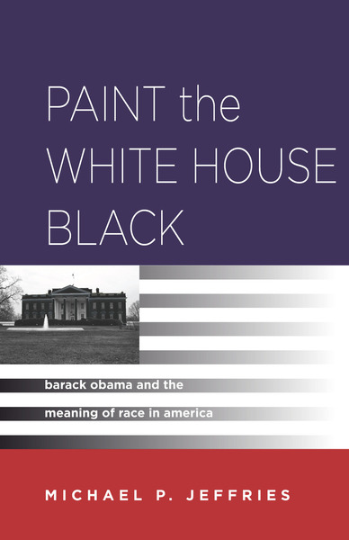 Cover of Paint the White House Black by Michael P. Jeffries