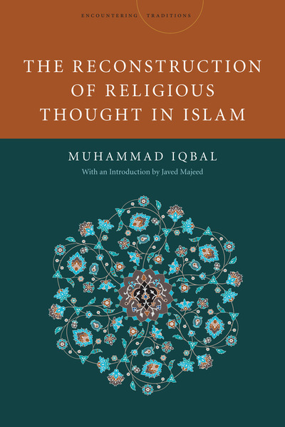 Cover of The Reconstruction of Religious Thought in Islam by Muhammad Iqbal with an Introduction by Javed Majeed