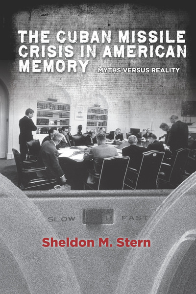 Cover of The Cuban Missile Crisis in American Memory by Sheldon M. Stern