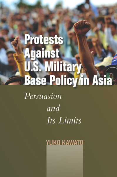 Cover of Protests Against U.S. Military Base Policy in Asia by Yuko Kawato
