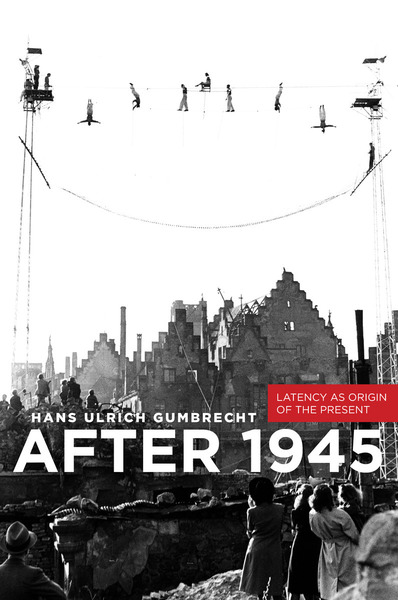 Cover of After 1945  by Hans Ulrich Gumbrecht