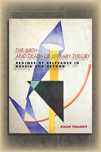 Cover of The Birth and Death of Literary Theory by Galin Tihanov