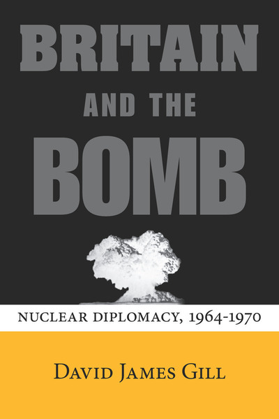 Cover of Britain and the Bomb by David James Gill