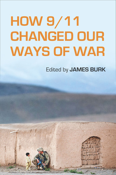 Cover of How 9/11 Changed Our Ways of War by Edited by James Burk