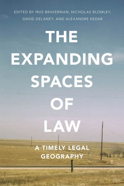 Cover of The Expanding Spaces of Law by Edited by Irus Braverman, Nicholas Blomley, David Delaney, and Alexandre Kedar 