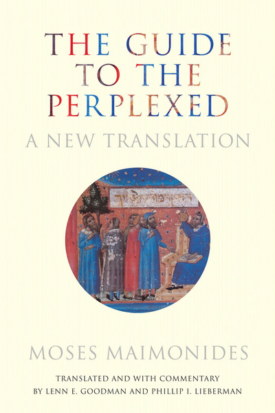 Cover of The Guide to the Perplexed by Moses Maimonides, Translated and with Commentary by Lenn E. Goodman and Phillip I. Lieberman