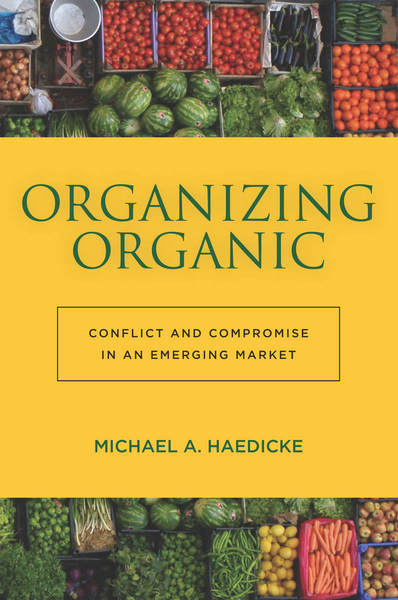 Cover of Organizing Organic by Michael A. Haedicke