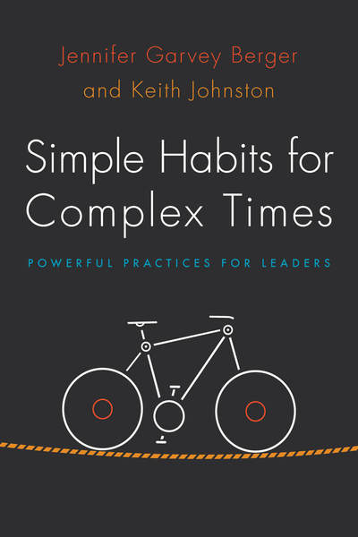 Cover of Simple Habits for Complex Times by Jennifer Garvey Berger and Keith Johnston