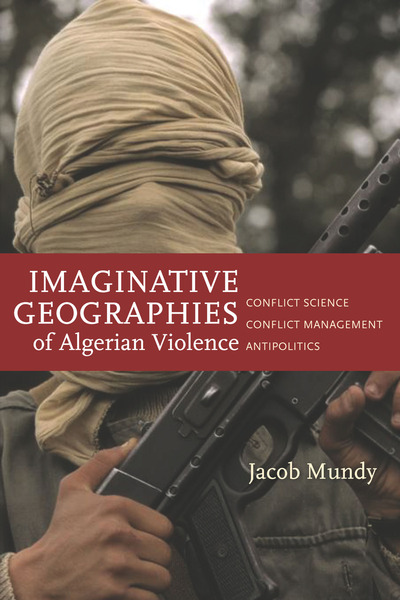 Cover of Imaginative Geographies of Algerian Violence by Jacob Mundy