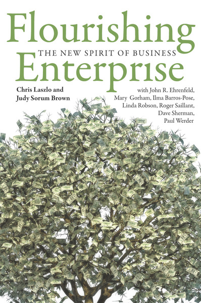 Cover of Flourishing Enterprise by Chris Laszlo and Judy Sorum Brown  With John R. Ehrenfeld, Mary Gorham, Ilma Barros Pose, Linda Robson, Roger Saillant, Dave Sherman, and Paul Werder 