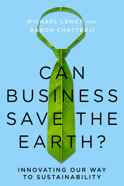 Cover of Can Business Save the Earth? by Michael Lenox and Aaron Chatterji