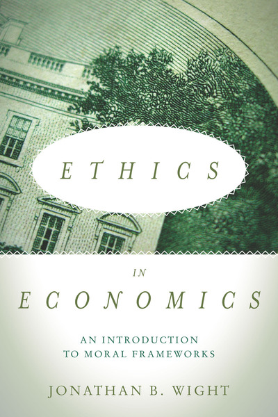 Cover of Ethics in Economics by Jonathan B. Wight
