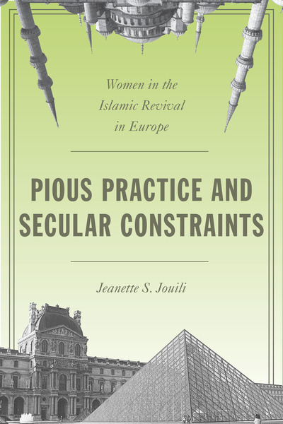 Cover of Pious Practice and Secular Constraints by Jeanette S. Jouili