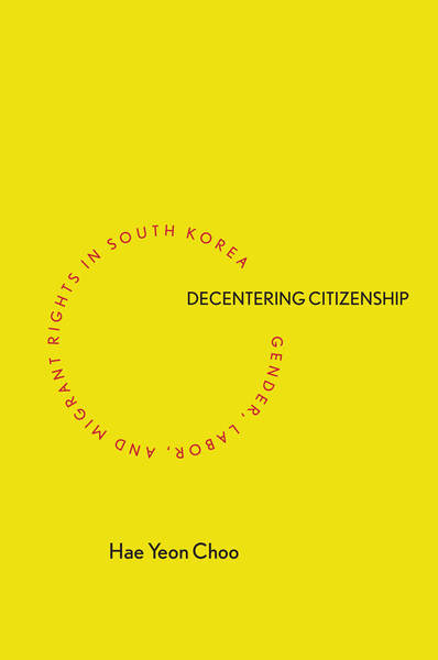 Cover of Decentering Citizenship by Hae Yeon Choo