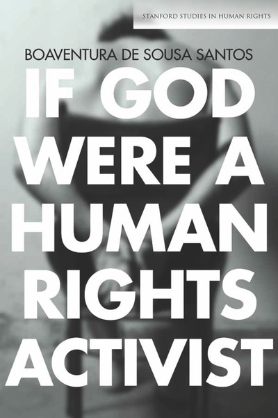 Cover of If God Were a Human Rights Activist by Boaventura de Sousa Santos
