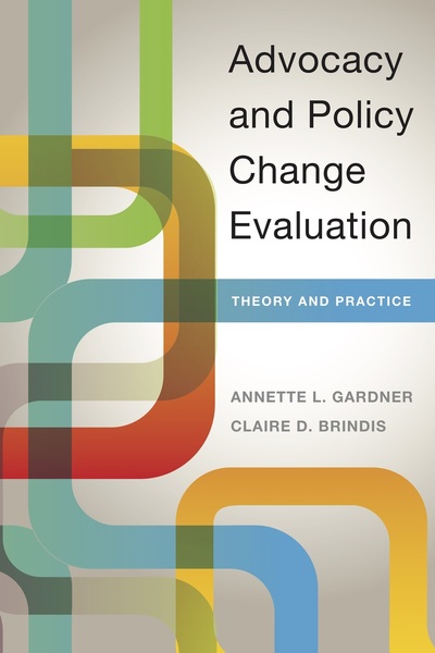 Cover of Advocacy and Policy Change Evaluation by Annette L. Gardner and Claire D. Brindis 