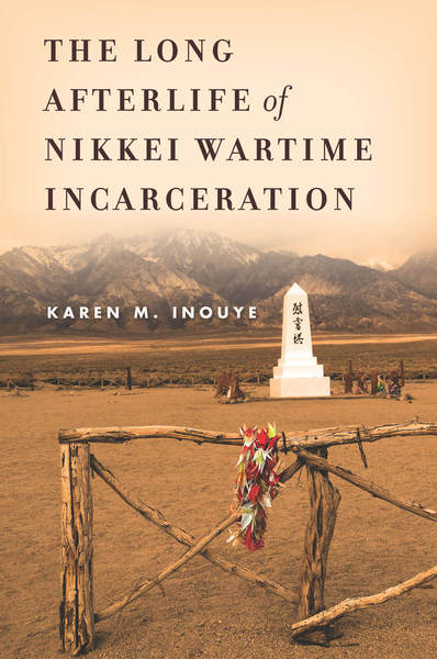 Cover of The Long Afterlife of Nikkei Wartime Incarceration by Karen M. Inouye