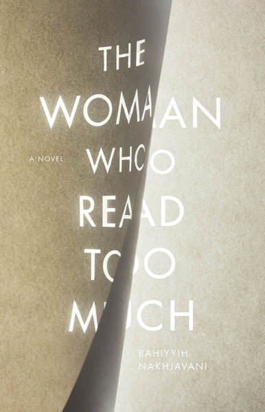 Cover of The Woman Who Read Too Much by Bahiyyih Nakhjavani