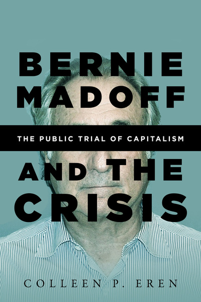 Cover of Bernie Madoff and the Crisis by Colleen P. Eren