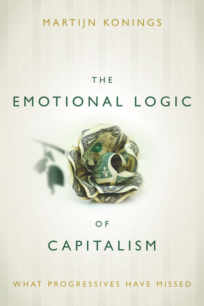 Cover of The Emotional Logic of Capitalism by Martijn Konings 