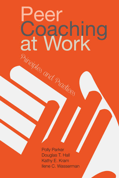Cover of Peer Coaching at Work by Polly Parker, Douglas T. Hall, Kathy E. Kram, and Ilene C. Wasserman