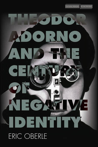 Cover of Theodor Adorno and the Century of Negative Identity by Eric Oberle