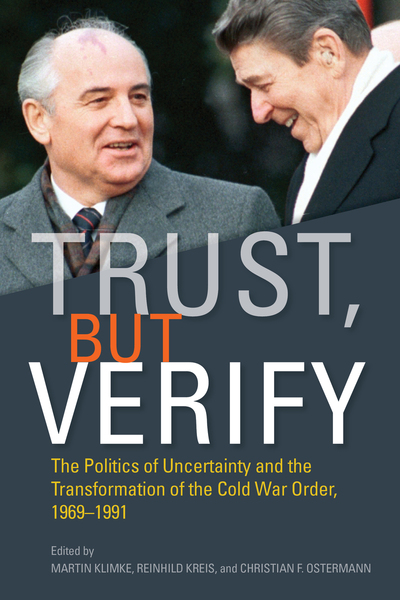 Cover of Trust, but Verify by Edited by Martin Klimke, Reinhild Kreis, and Christian F. Ostermann