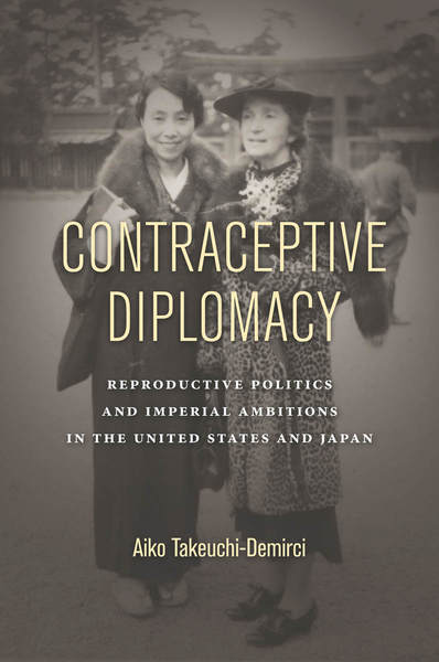 Cover of Contraceptive Diplomacy by Aiko Takeuchi-Demirci