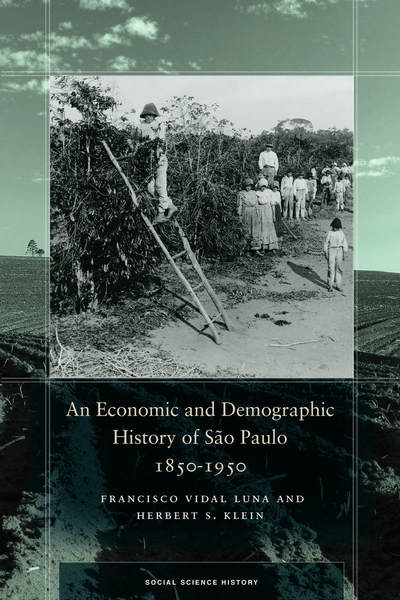 Cover of An Economic and Demographic History of São Paulo, 1850-1950 by  Francisco Vidal Luna and Herbert S. Klein 