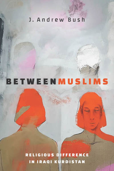 Cover of Between Muslims by J. Andrew Bush
