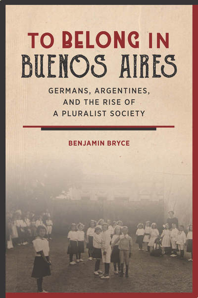 Cover of To Belong in Buenos Aires by Benjamin Bryce