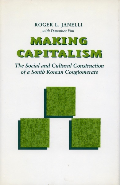 Cover of Making Capitalism by Roger L. Janelli with Dawnhee Yim