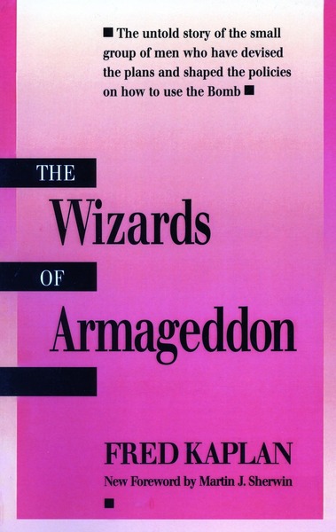 Cover of The Wizards of Armageddon by Fred Kaplan New Foreword by Martin J. Sherwin