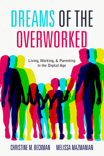 Cover of Dreams of the Overworked by Christine M. Beckman and Melissa Mazmanian